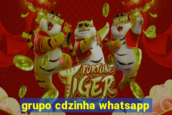 grupo cdzinha whatsapp